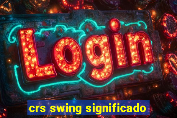 crs swing significado